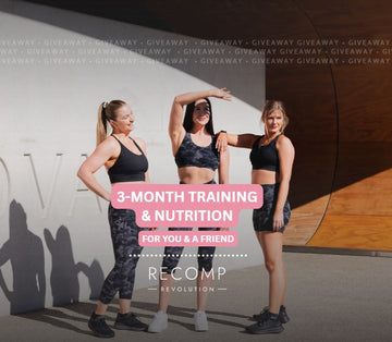 Win a 3-month training & nutrition plan with Recomp Revolution!